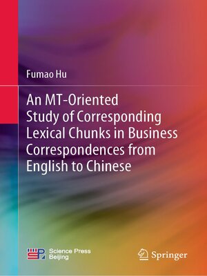 cover image of An MT-Oriented Study of Corresponding Lexical Chunks in Business Correspondences from English to Chinese